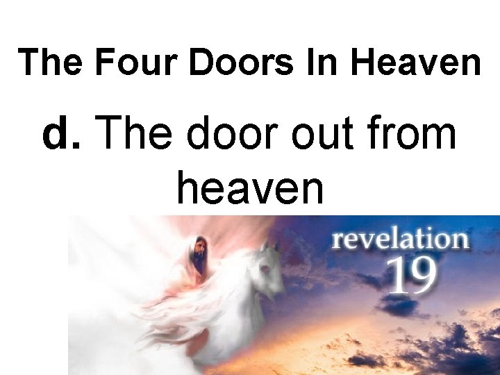 The Four Doors In Heaven d. The door out from heaven 