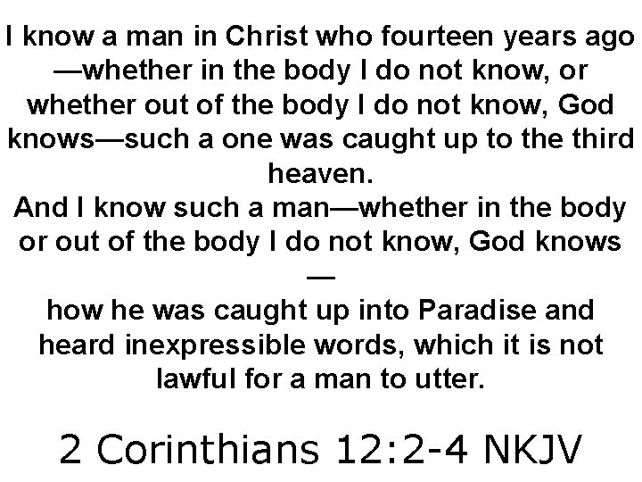 I know a man in Christ who fourteen years ago —whether in the body