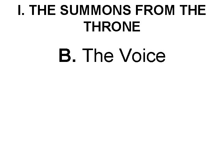 I. THE SUMMONS FROM THE THRONE B. The Voice 