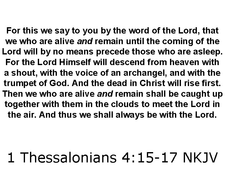 For this we say to you by the word of the Lord, that we