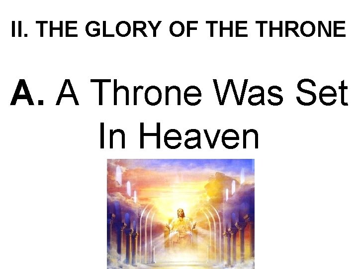 II. THE GLORY OF THE THRONE A. A Throne Was Set In Heaven 