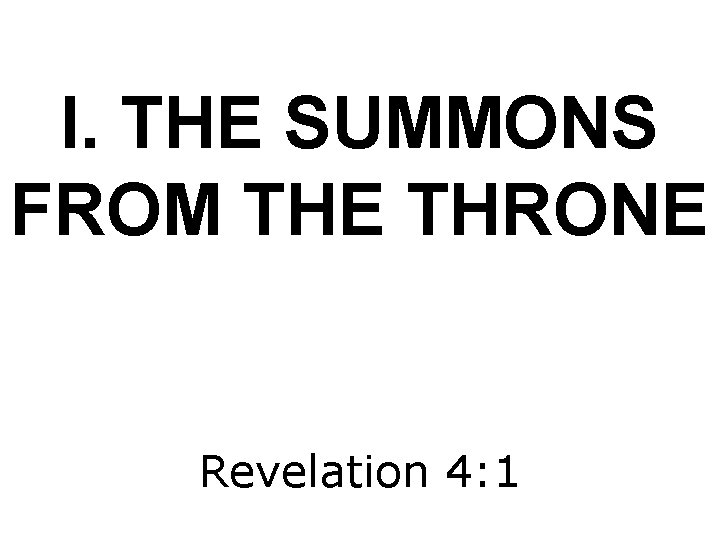 I. THE SUMMONS FROM THE THRONE Revelation 4: 1 