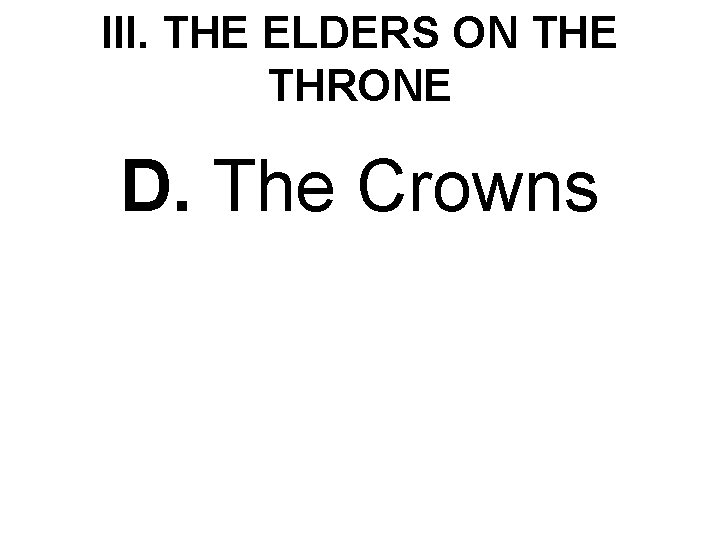 III. THE ELDERS ON THE THRONE D. The Crowns 