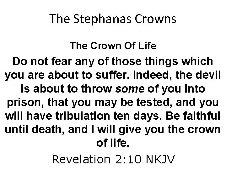 The Stephanas Crowns The Crown Of Life Do not fear any of those things