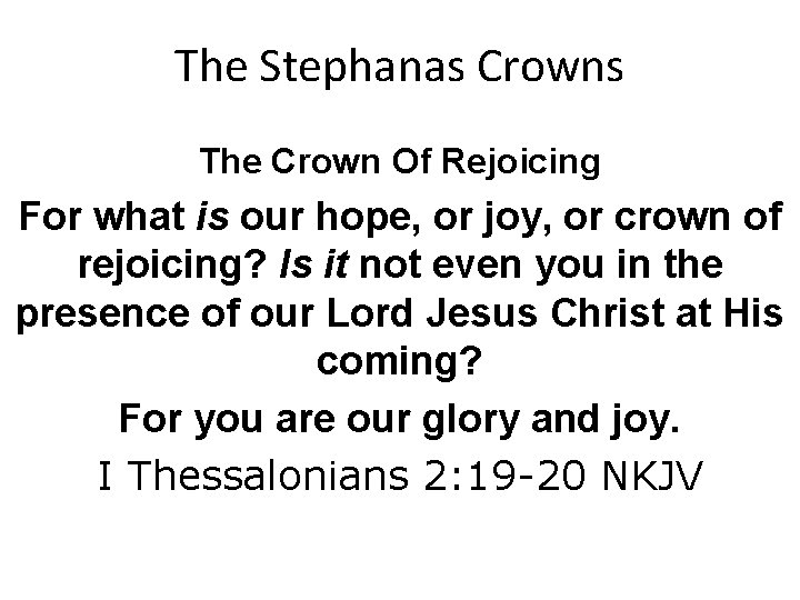 The Stephanas Crowns The Crown Of Rejoicing For what is our hope, or joy,