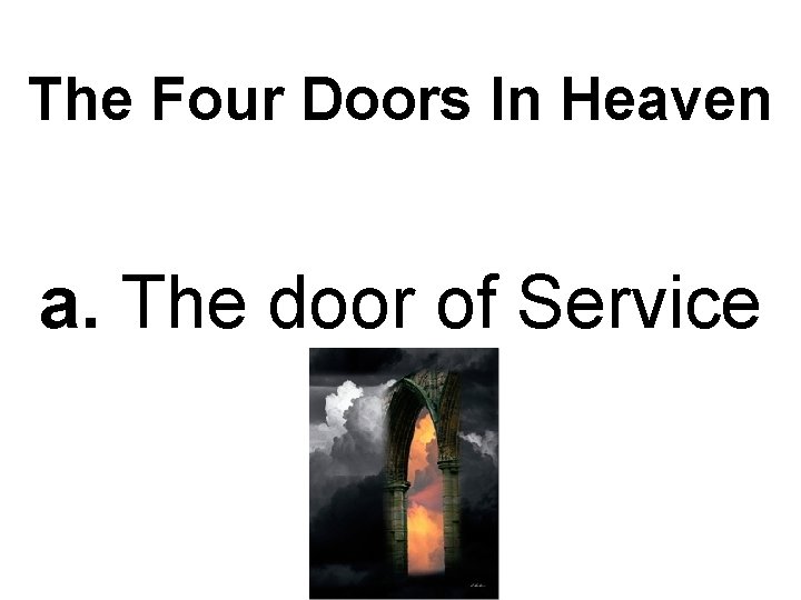 The Four Doors In Heaven a. The door of Service 