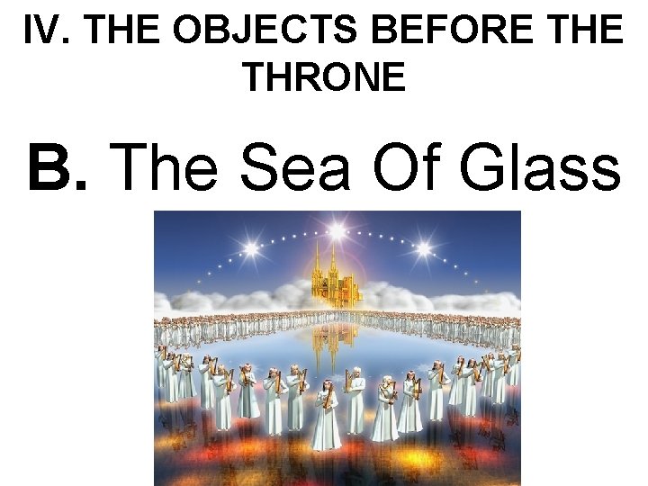 IV. THE OBJECTS BEFORE THRONE B. The Sea Of Glass 