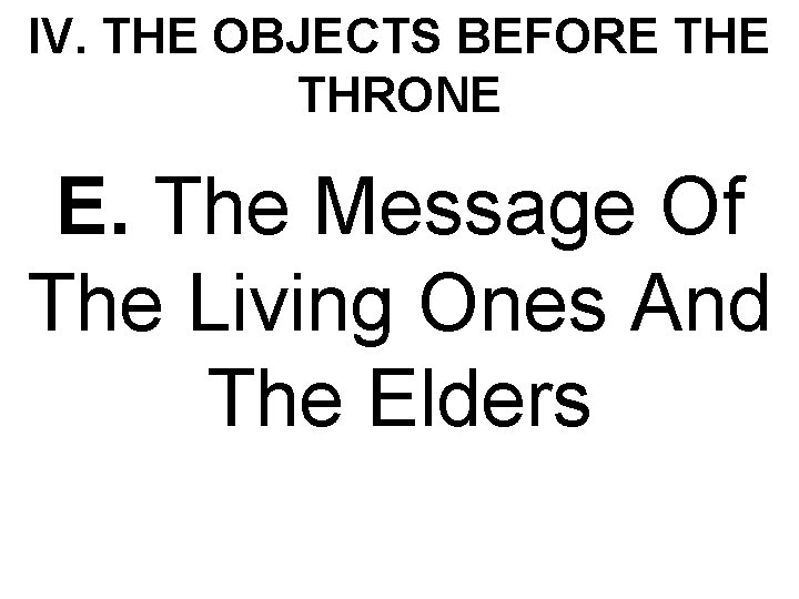 IV. THE OBJECTS BEFORE THRONE E. The Message Of The Living Ones And The