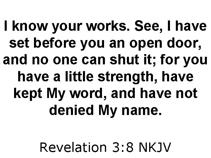 I know your works. See, I have set before you an open door, and
