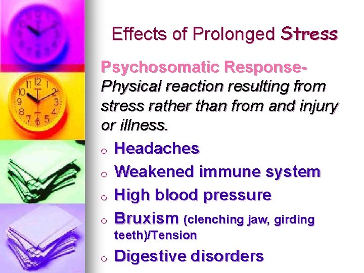 Effects of Prolonged Stress Psychosomatic Response. Physical reaction resulting from stress rather than from