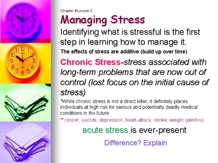 Chapter 4/Lesson 2 Managing Stress Identifying what is stressful is the first step in