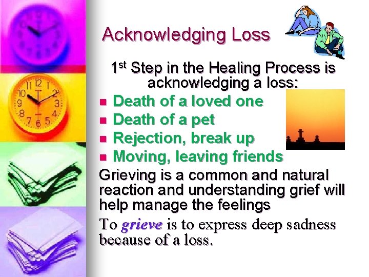 Acknowledging Loss 1 st Step in the Healing Process is acknowledging a loss: n