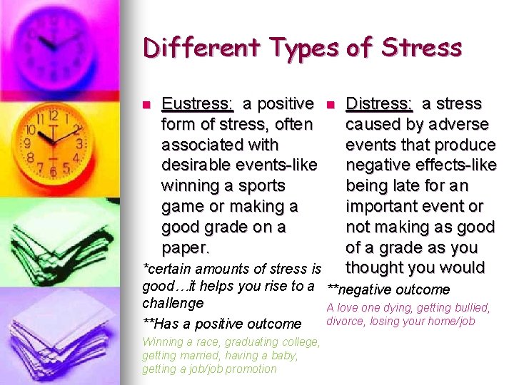 Different Types of Stress n Eustress: a positive form of stress, often associated with