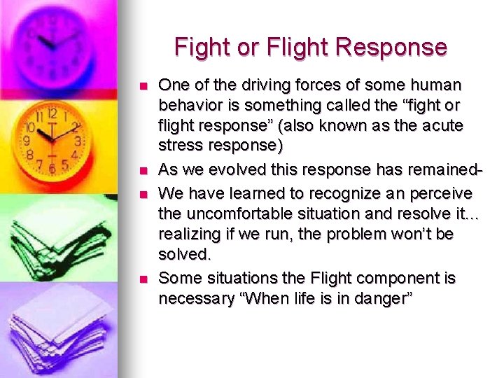 Fight or Flight Response n n One of the driving forces of some human