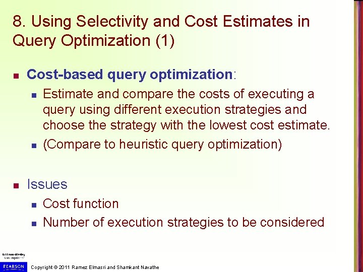 8. Using Selectivity and Cost Estimates in Query Optimization (1) n Cost-based query optimization: