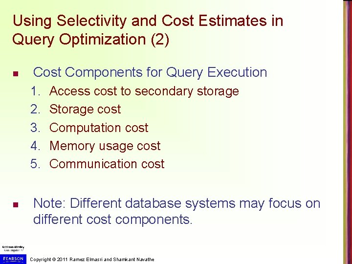 Using Selectivity and Cost Estimates in Query Optimization (2) n Cost Components for Query