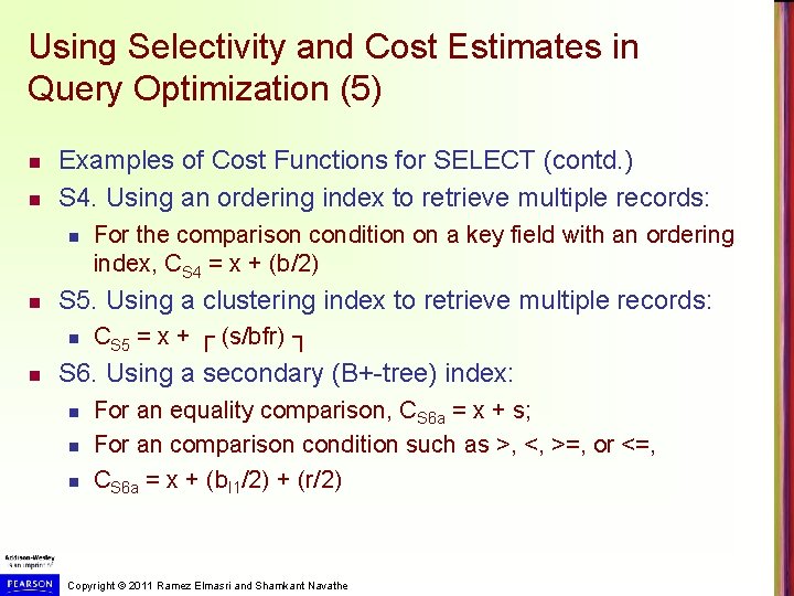 Using Selectivity and Cost Estimates in Query Optimization (5) n n Examples of Cost