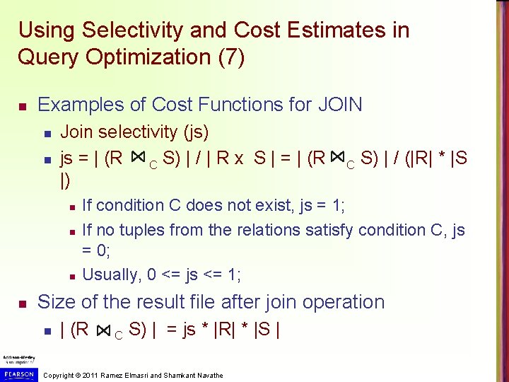 Using Selectivity and Cost Estimates in Query Optimization (7) n Examples of Cost Functions