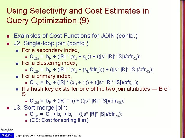 Using Selectivity and Cost Estimates in Query Optimization (9) n n Examples of Cost