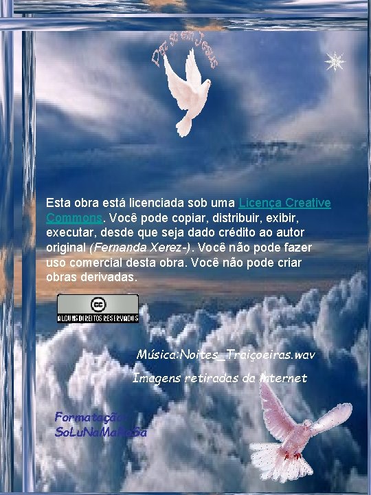 Esta obra está licenciada sob uma Licença Creative Commons. Você pode copiar, distribuir, exibir, Esta obra está licenciada sob uma Licença Creative Commons. Você pode copiar, distribuir, exibir,