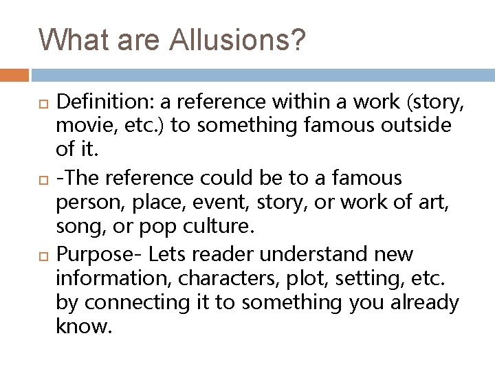 What are Allusions? Definition: a reference within a work (story, movie, etc. ) to