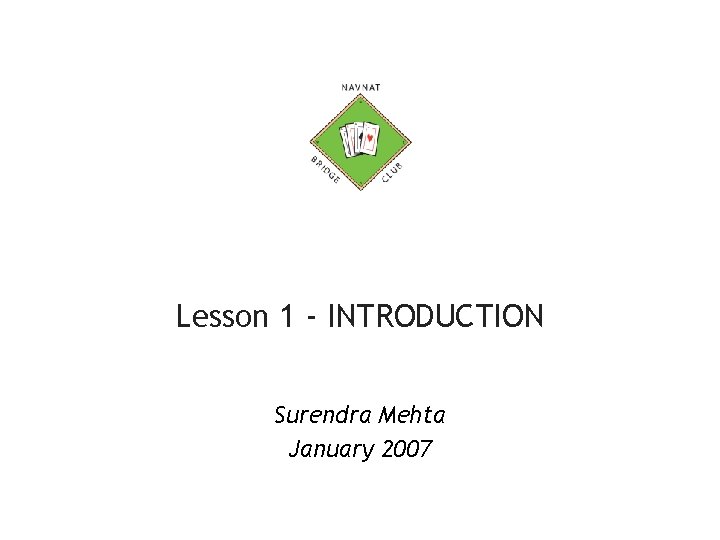 Lesson 1 - INTRODUCTION Surendra Mehta January 2007 