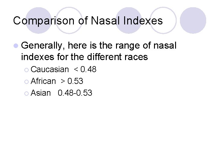 Comparison of Nasal Indexes l Generally, here is the range of nasal indexes for