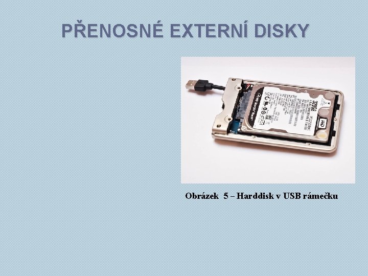 PŘENOSNÉ EXTERNÍ DISKY Obrázek 5 – Harddisk v USB rámečku 