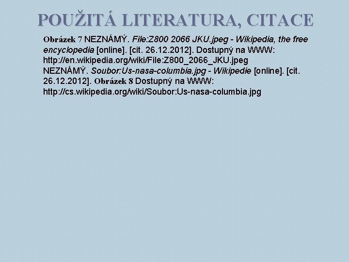 POUŽITÁ LITERATURA, CITACE Obrázek 7 NEZNÁMÝ. File: Z 800 2066 JKU. jpeg - Wikipedia,