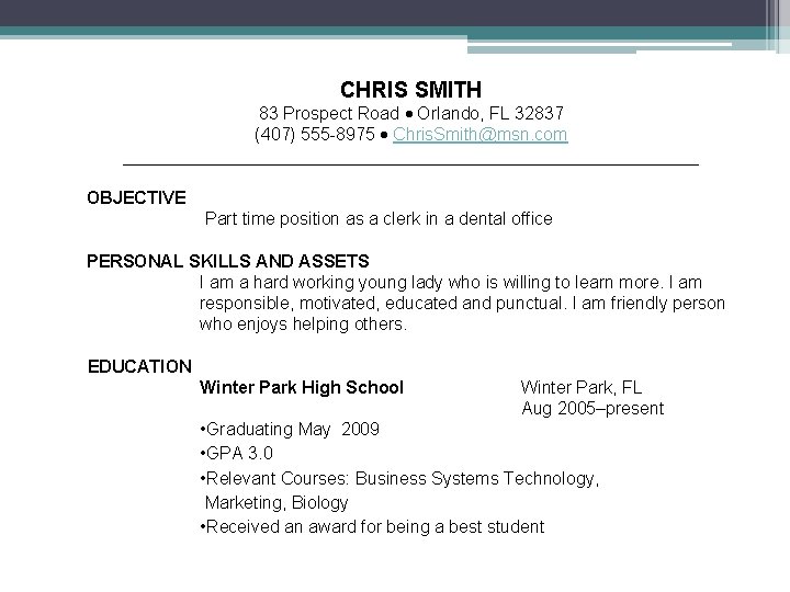 CHRIS SMITH 83 Prospect Road Orlando, FL 32837 (407) 555 -8975 Chris. Smith@msn. com