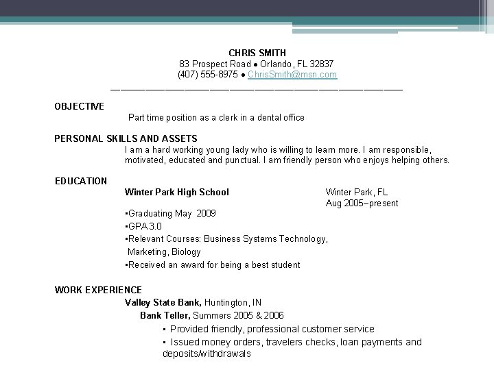 CHRIS SMITH 83 Prospect Road Orlando, FL 32837 (407) 555 -8975 Chris. Smith@msn. com