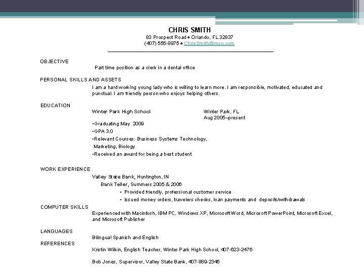 CHRIS SMITH 83 Prospect Road Orlando, FL 32837 (407) 555 -8975 Chris. Smith@msn. com