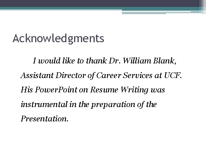 Acknowledgments I would like to thank Dr. William Blank, Assistant Director of Career Services