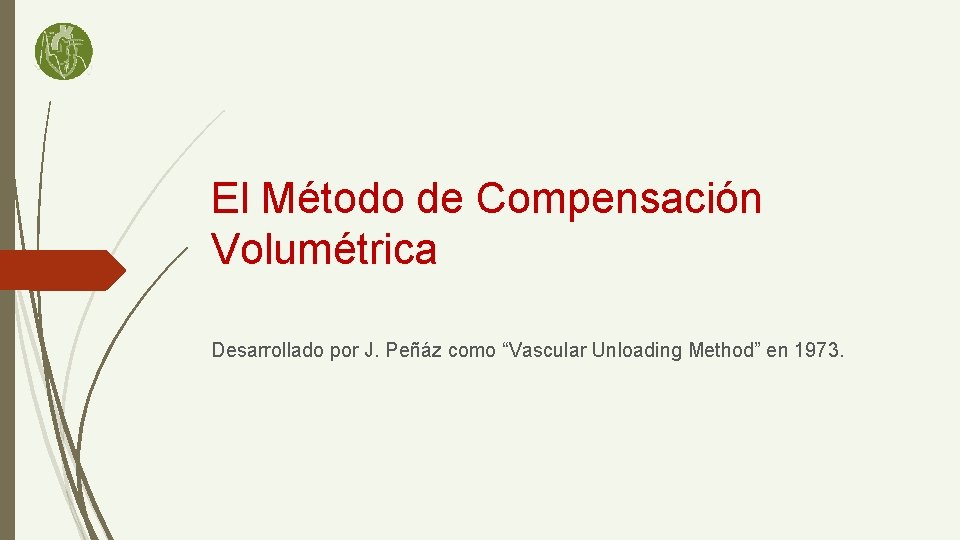 El Método de Compensación Volumétrica Desarrollado por J. Peñáz como “Vascular Unloading Method” en