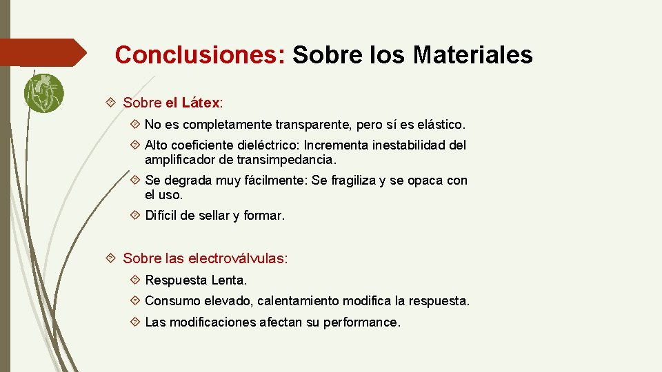 Conclusiones: Sobre los Materiales Sobre el Látex: No es completamente transparente, pero sí es