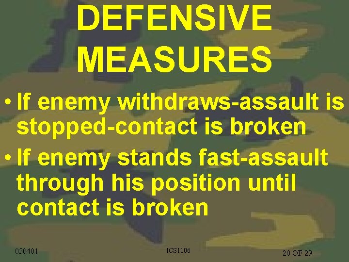 DEFENSIVE MEASURES • If enemy withdraws-assault is stopped-contact is broken • If enemy stands