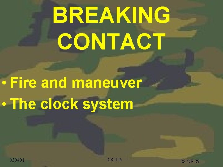 BREAKING CONTACT • Fire and maneuver • The clock system 10/24/2020 030401 CS 1205