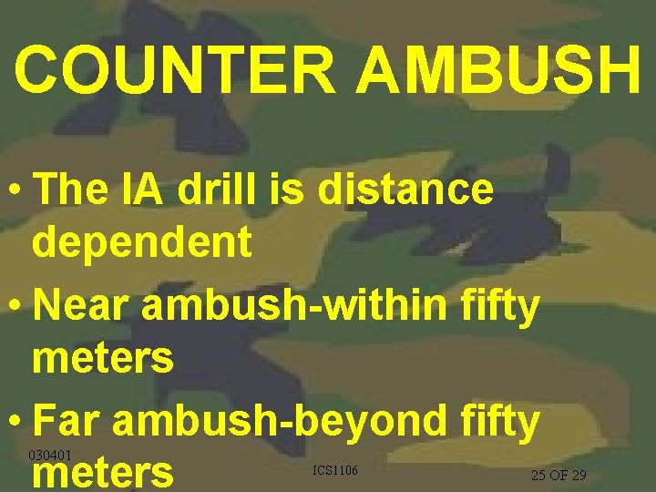 COUNTER AMBUSH • The IA drill is distance dependent • Near ambush-within fifty meters