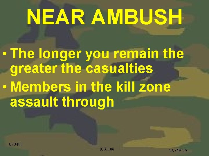 NEAR AMBUSH • The longer you remain the greater the casualties • Members in
