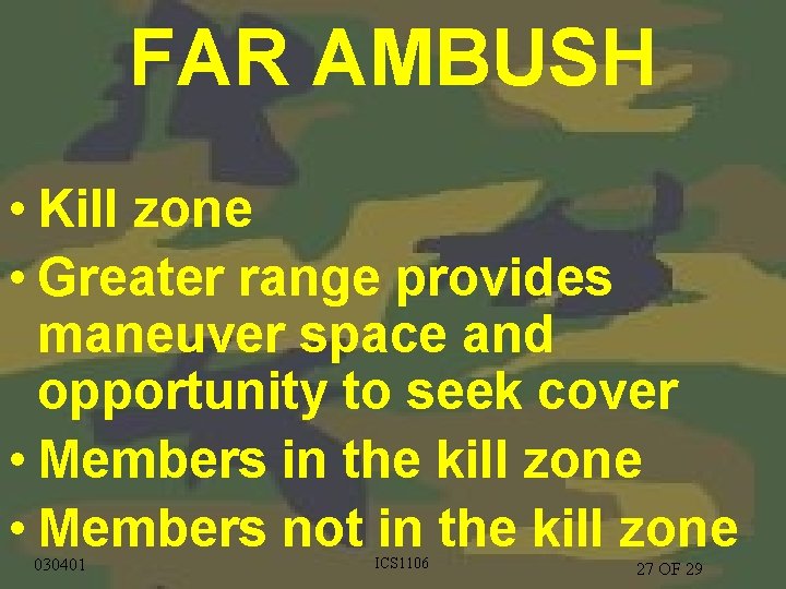 FAR AMBUSH • Kill zone • Greater range provides maneuver space and opportunity to