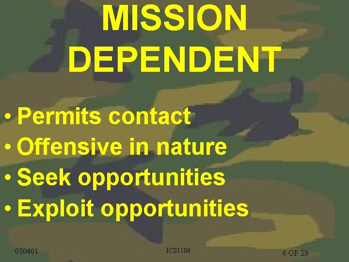 MISSION DEPENDENT • Permits contact • Offensive in nature • Seek opportunities • Exploit
