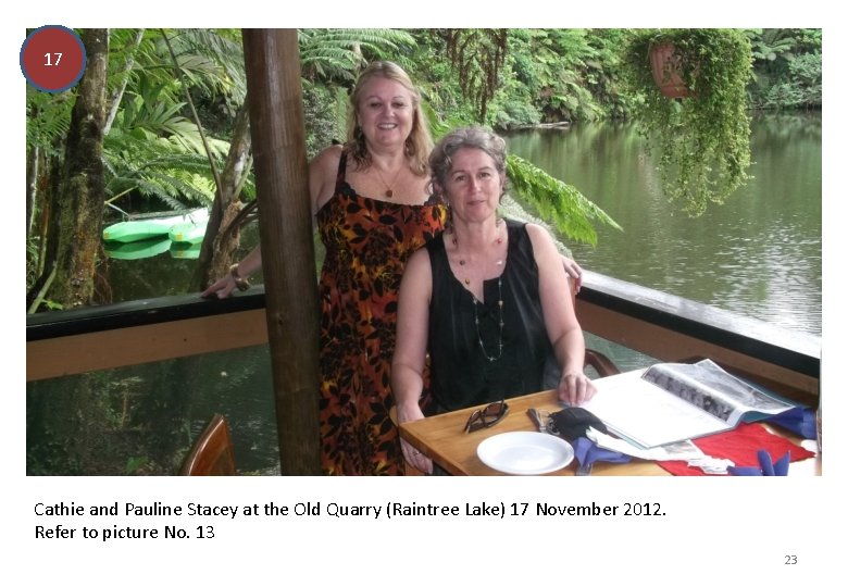 17 Cathie and Pauline Stacey at the Old Quarry (Raintree Lake) 17 November 2012.