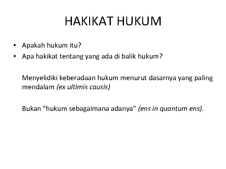 HAKIKAT HUKUM • Apakah hukum itu? • Apa hakikat tentang yang ada di balik