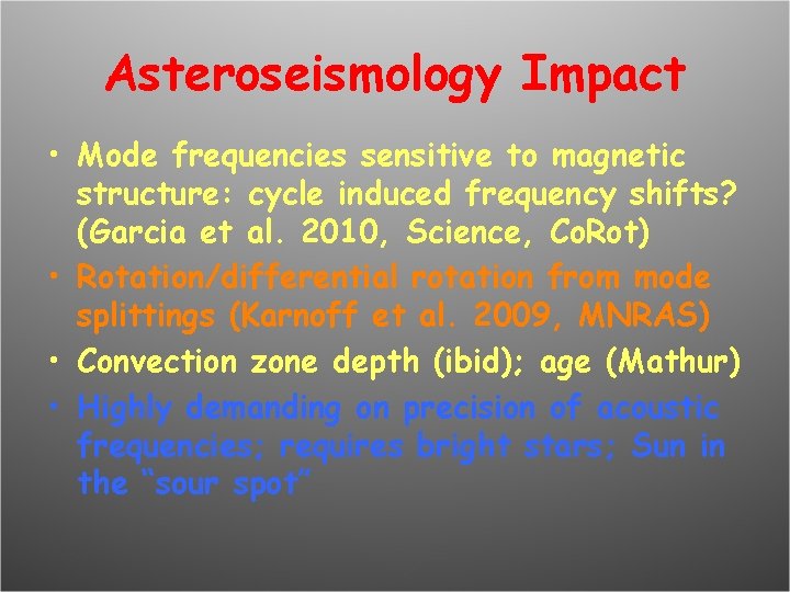 Asteroseismology Impact • Mode frequencies sensitive to magnetic structure: cycle induced frequency shifts? (Garcia