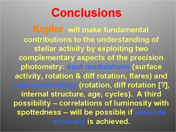 Conclusions Kepler will make fundamental contributions to the understanding of stellar activity by exploiting