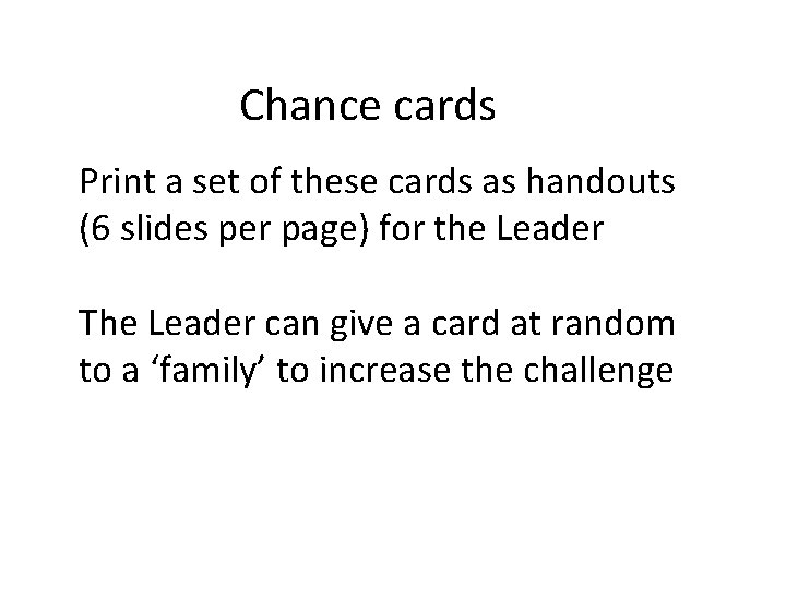 Chance cards Print a set of these cards as handouts (6 slides per page)