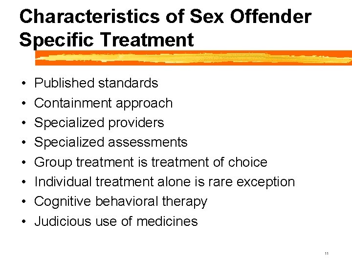 Characteristics of Sex Offender Specific Treatment • • Published standards Containment approach Specialized providers