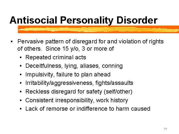 Antisocial Personality Disorder • Pervasive pattern of disregard for and violation of rights of
