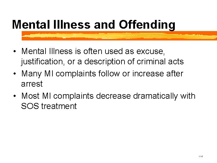 Mental Illness and Offending • Mental Illness is often used as excuse, justification, or