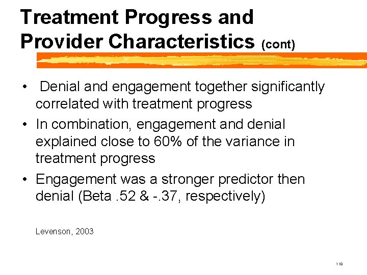 Treatment Progress and Provider Characteristics (cont) • Denial and engagement together significantly correlated with